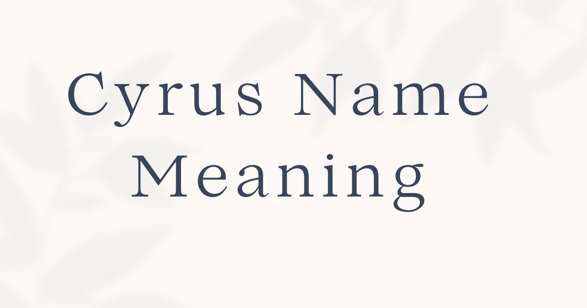 Cyrus Name Meaning