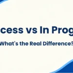 In Process vs In Progress