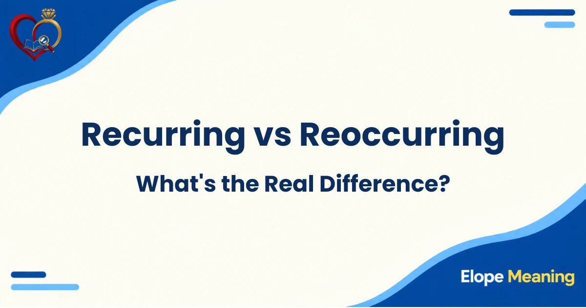 Recurring vs Reoccurring