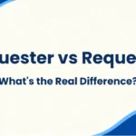 Requester vs Requestor