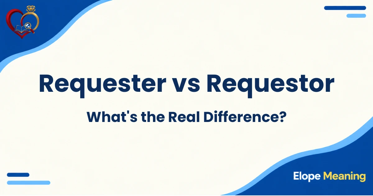 Requester vs Requestor